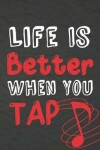 Book cover for Life Is Better When You Tap