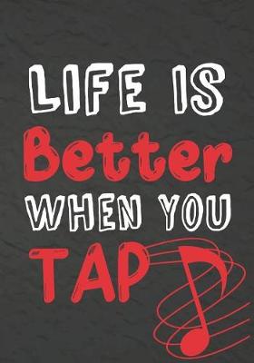 Cover of Life Is Better When You Tap