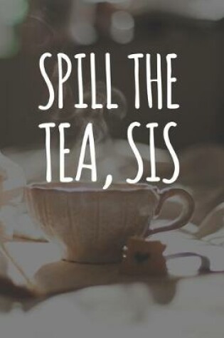 Cover of Spill The Tea Sis