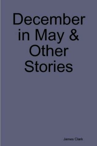Cover of December in May & Other Stories