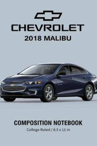 Cover of Chevrolet 2018 Malibu Composition Notebook College Ruled / 8.5 x 11 in