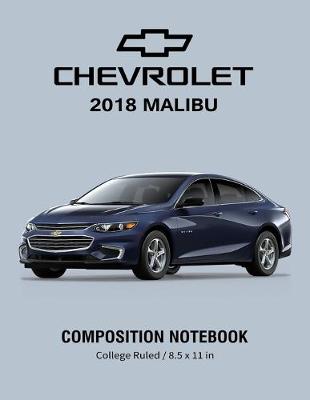 Book cover for Chevrolet 2018 Malibu Composition Notebook College Ruled / 8.5 x 11 in