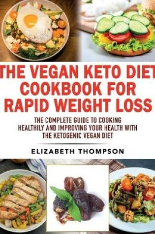 Cover of The Vegan Keto Diet Cookbook For Rapid Weight Loss