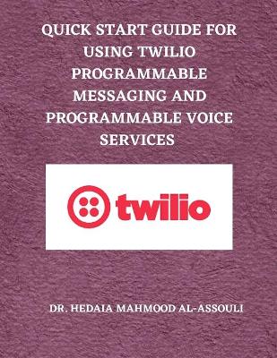 Book cover for Quick Start Guide for Using Twilio Programmable Messaging and Programmable Voice Services