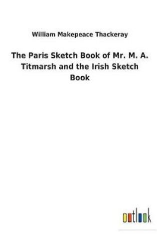 Cover of The Paris Sketch Book of Mr. M. A. Titmarsh and the Irish Sketch Book