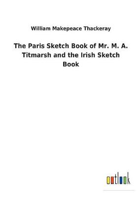 Book cover for The Paris Sketch Book of Mr. M. A. Titmarsh and the Irish Sketch Book