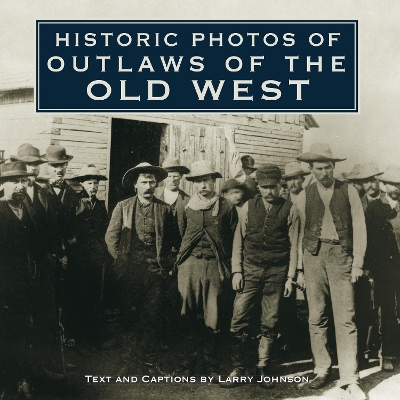 Cover of Historic Photos of Outlaws of the Old West