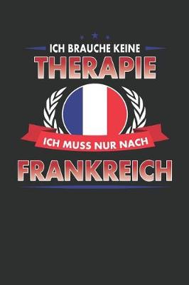 Book cover for Ich Brauche Keine Therapie Ich Muss Nur Nach Frankreich