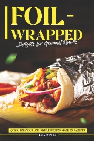 Cover of Foil-Wrapped Delights for Gourmet Results