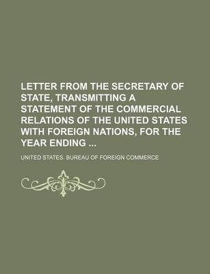 Book cover for Letter from the Secretary of State, Transmitting a Statement of the Commercial Relations of the United States with Foreign Nations, for the Year Ending