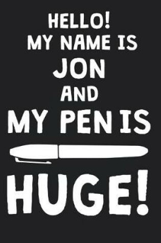 Cover of Hello! My Name Is JON And My Pen Is Huge!