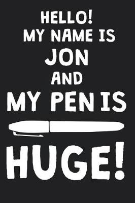 Book cover for Hello! My Name Is JON And My Pen Is Huge!