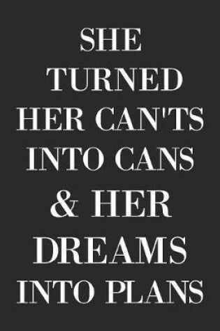 Cover of She Turned Her Cant's Into Cans And Her Dreams Into Plans