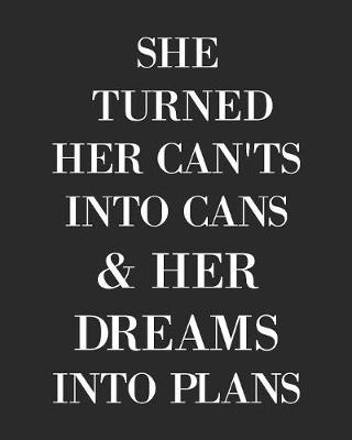 Book cover for She Turned Her Cant's Into Cans And Her Dreams Into Plans