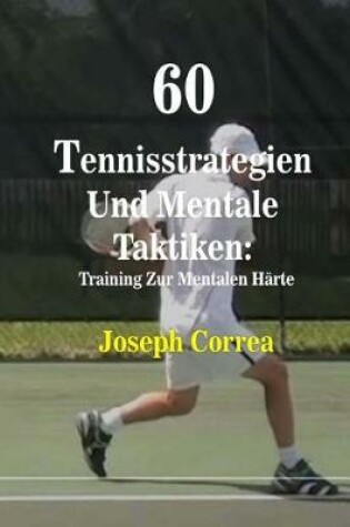 Cover of 60 Tennisstrategien Und Mentale Taktiken