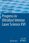 Book cover for Progress in Ultrafast Intense Laser Science XVI