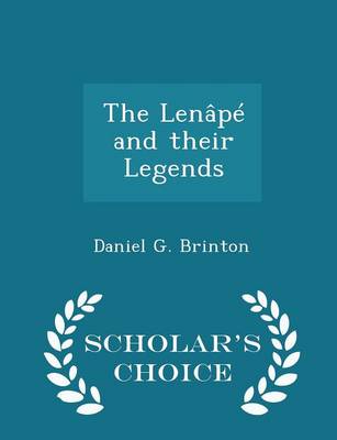 Book cover for The Lenâpé and Their Legends - Scholar's Choice Edition