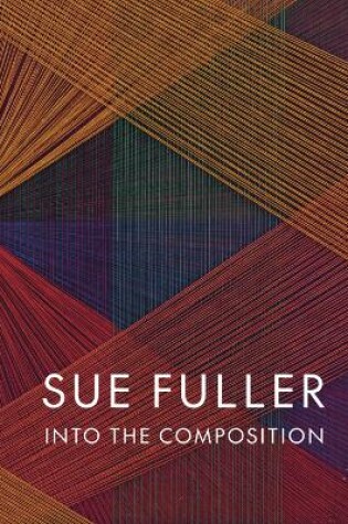 Cover of Sue Fuller: Into the Composition