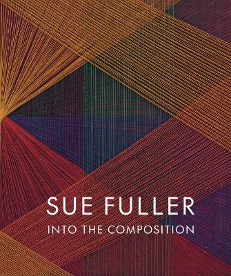 Book cover for Sue Fuller: Into the Composition