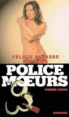 Book cover for Police Des Moeurs N174 Felicie Repasse Le Code