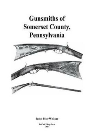 Cover of Gunsmiths of Somerset County, Pennsylvania