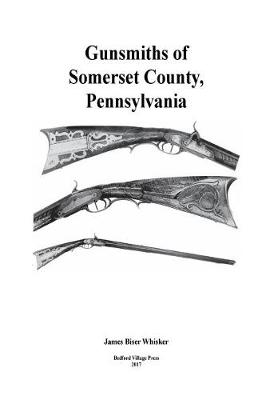 Book cover for Gunsmiths of Somerset County, Pennsylvania