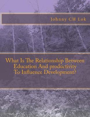 Book cover for What Is The Relationship Between Education And productivity To Influence Development?
