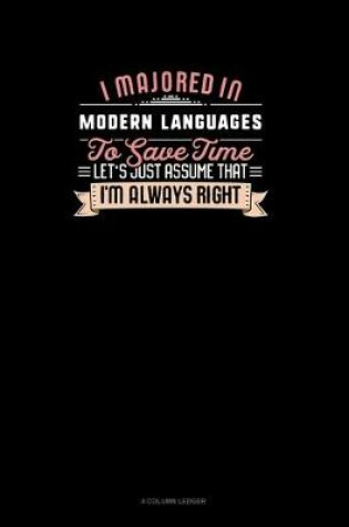 Cover of I Majored In Modern Languages To Save Time Let's Just Assume That I'm Always Right