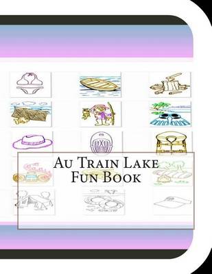 Book cover for Au Train Lake Fun Book