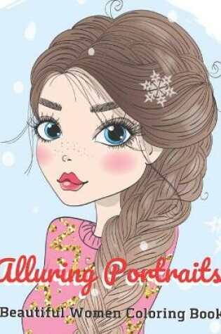 Cover of Alluring Portraits - Beautiful Women Coloring Book