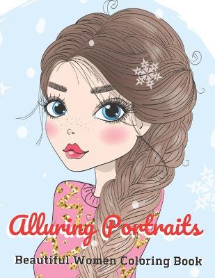 Book cover for Alluring Portraits - Beautiful Women Coloring Book