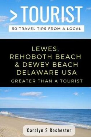 Cover of Greater Than a Tourist- Lewes, Rehoboth Beach, & Dewey Beach Delaware United States