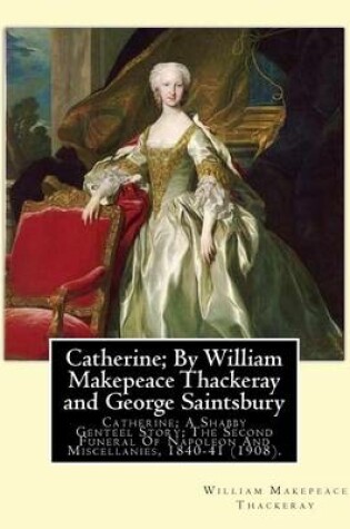 Cover of Catherine; By William Makepeace Thackeray and George Saintsbury