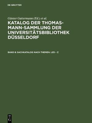 Cover of Katalog der Thomas-Mann-Sammlung der Universitatsbibliothek Dusseldorf, Band 8, Sachkatalog nach Themen. Les - Z
