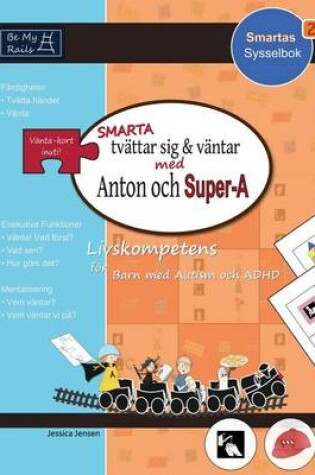 Cover of SMARTA Tvattar Sig & Vantar Med Anton Och Super-A: Livskompetens for Barn Med Autism Och ADHD