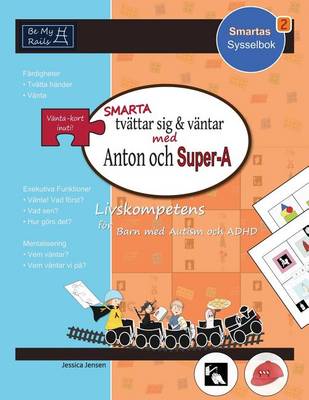 Cover of SMARTA Tvattar Sig & Vantar Med Anton Och Super-A: Livskompetens for Barn Med Autism Och ADHD