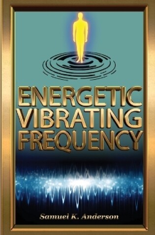 Cover of Energetic Vibrating Frequency