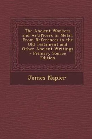 Cover of The Ancient Workers and Artificers in Metal