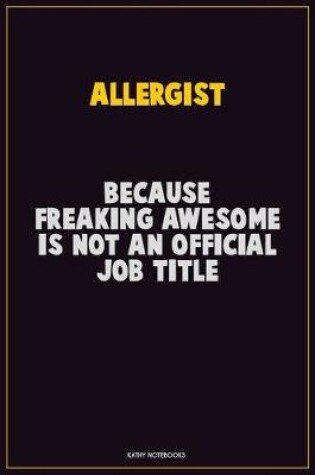 Cover of Allergist, Because Freaking Awesome Is Not An Official Job Title