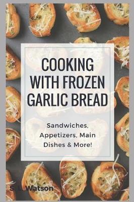 Book cover for Cooking With Frozen Garlic Bread