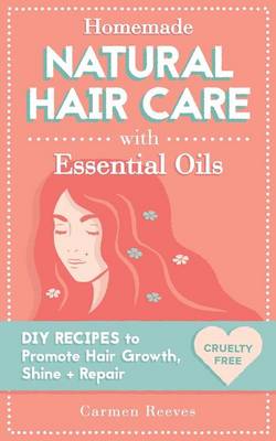 Cover of Homemade Natural Hair Care (with Essential Oils)