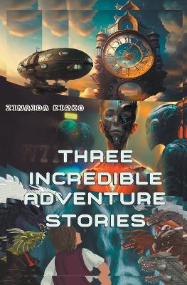 Book cover for Three incredible adventure Stories