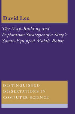 Cover of The Map-Building and Exploration Strategies of a Simple Sonar-Equipped Mobile Robot