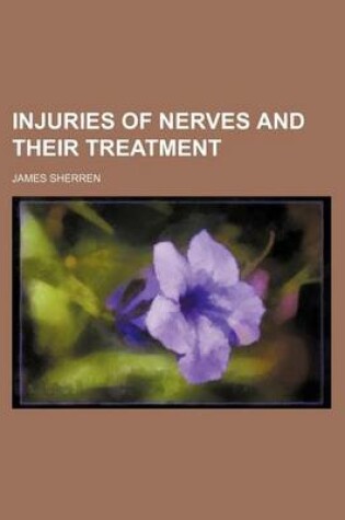 Cover of Injuries of Nerves and Their Treatment