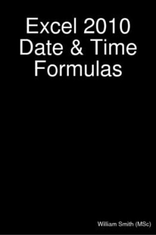 Cover of Excel 2010 Date & Time Formulas