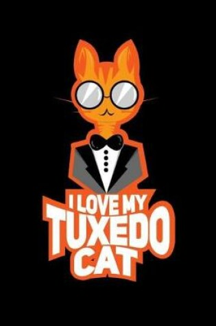 Cover of I Love My Tuxedo Cat
