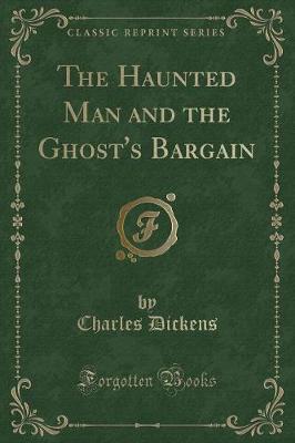 Book cover for The Haunted Man and the Ghost's Bargain (Classic Reprint)