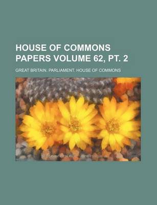 Book cover for House of Commons Papers Volume 62, PT. 2