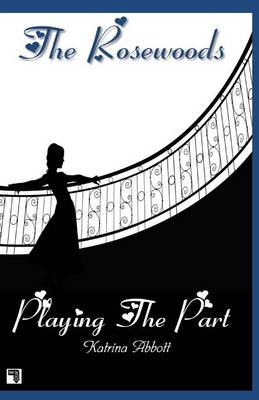 Book cover for Playing the Part - Book 3 of the Rosewoods