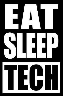 Book cover for Eat Sleep Tech Notebook for a Production Technologist, Blank Lined Journal